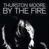 Thurston Moore - By The Fire 2xLP