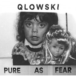 Qlowski ‎– Pure As Fear 7"