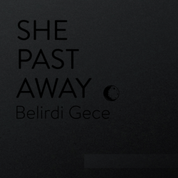 She Past Away - Belirdi...