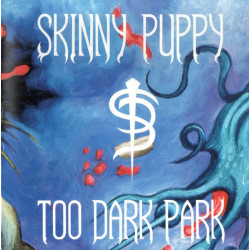 Skinny Puppy – Too Dark...